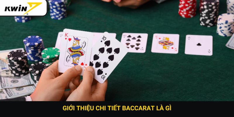 Giới thiệu chi tiết Baccarat là gì