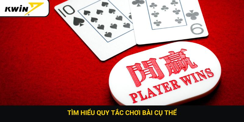 Tìm hiểu quy tắc chơi bài cụ thể