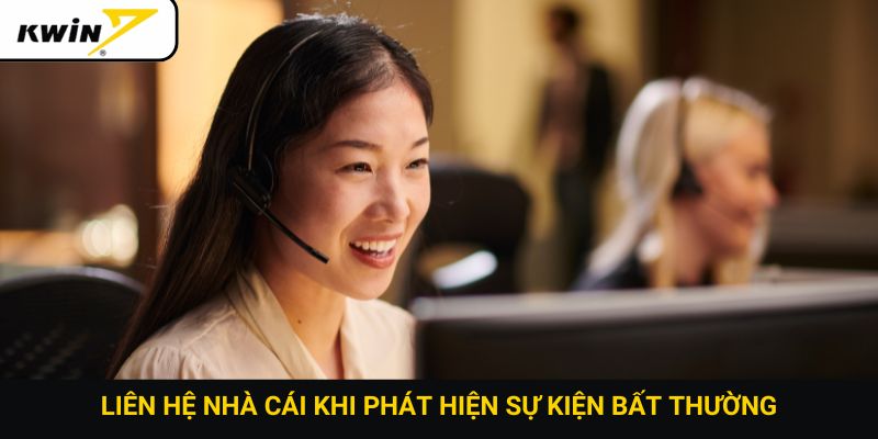 Liên hệ nhà cái khi phát hiện sự kiện bất thường