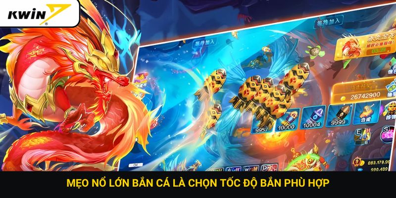 Mẹo nổ lớn bắn cá là chọn tốc độ bắn phù hợp