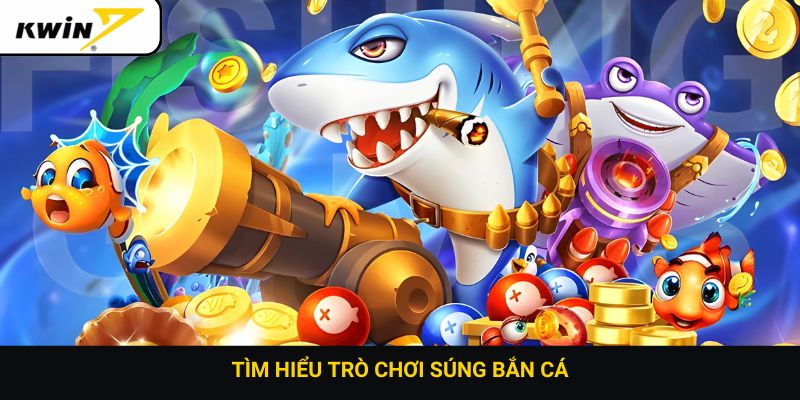 Tìm hiểu trò chơi súng bắn cá